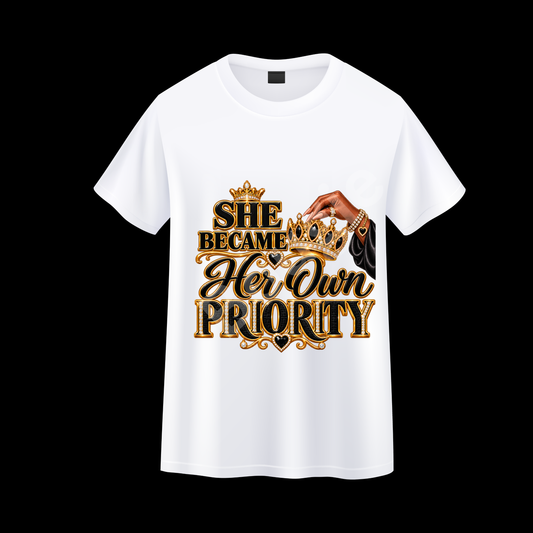 She Became Her Own Priority T-Shirt