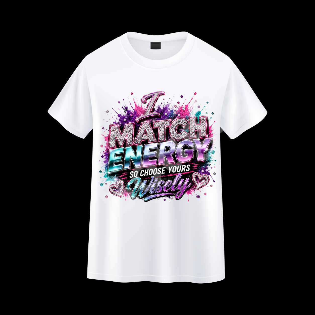 I Match Energy So Choose Yours T-Shirt